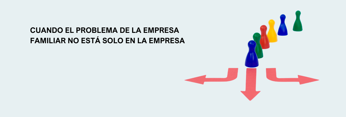 Cuando el problema de la empresa familiar no está solo en la empresa